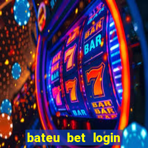 bateu bet login entrar na minha conta